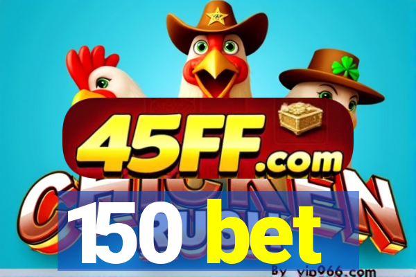 150 bet